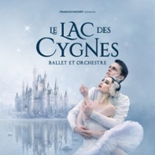 Le Lac Des Cygnes - Ballet & Orchestre - Paris & Tournée 2026